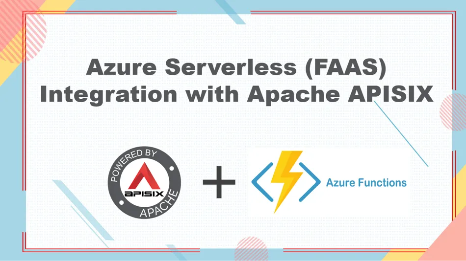 Apache APISIX's Integration With Azure Serverless