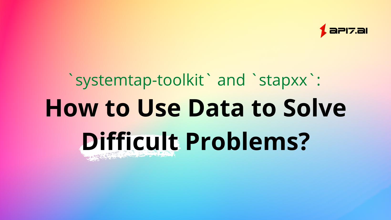 `systemtap-toolkit` and `stapxx`: How to Use Data to Solve Difficult Problems?