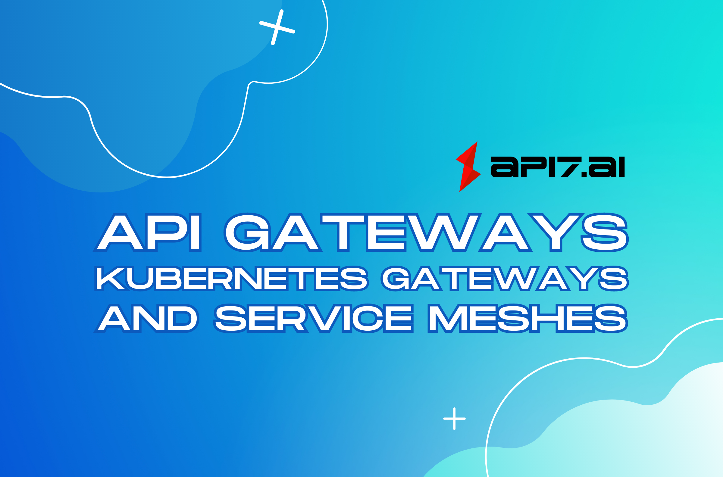 Una comparación exhaustiva de API Gateways, Kubernetes Gateways y Service Meshes