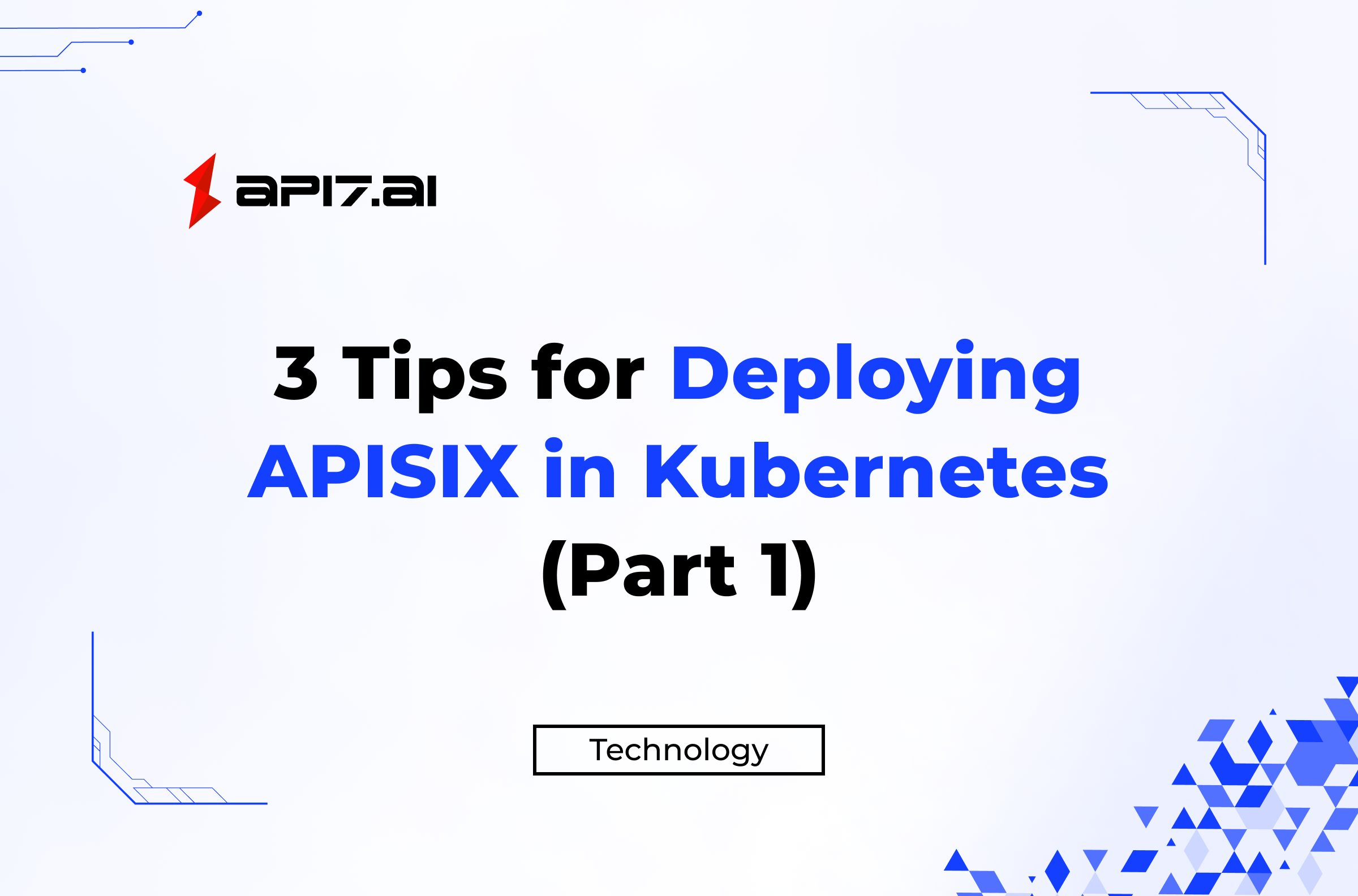 3 Tips for Deploying APISIX in Kubernetes (Part 1)