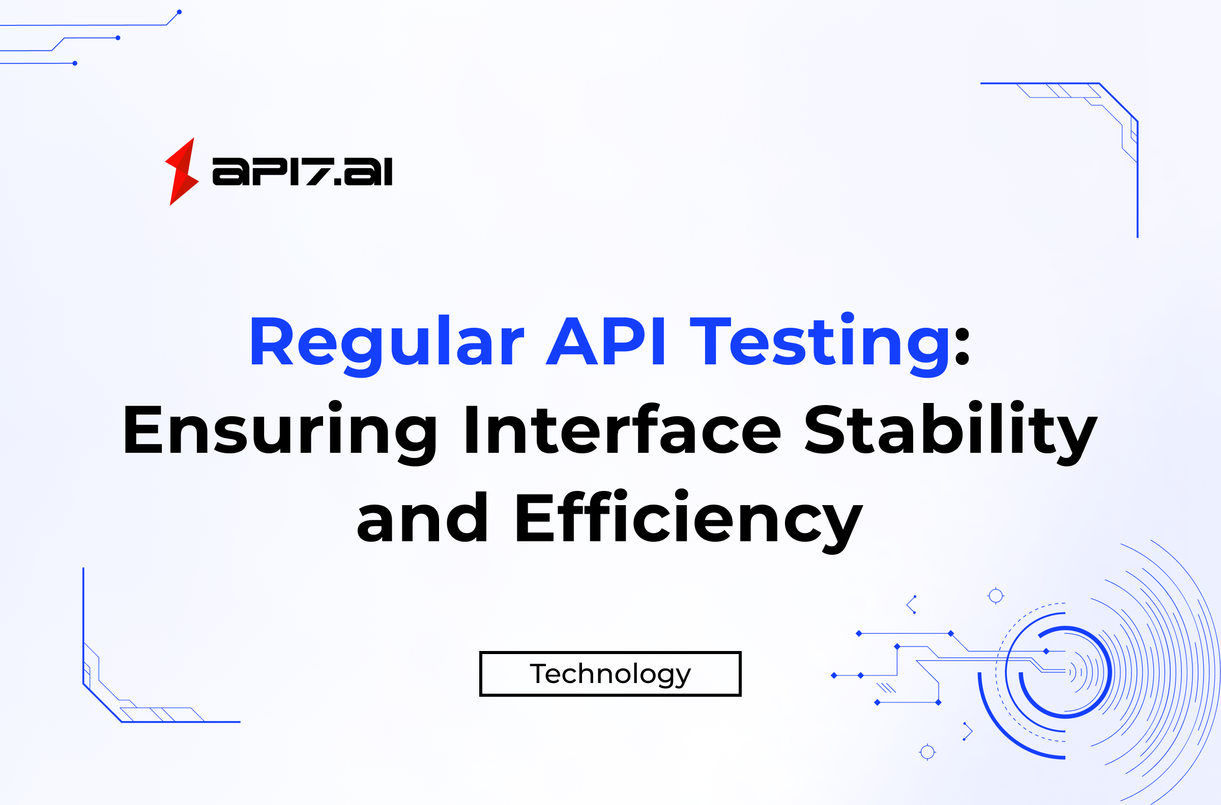 Regular API Testing: Ensuring API Gateway Stability and Efficiency