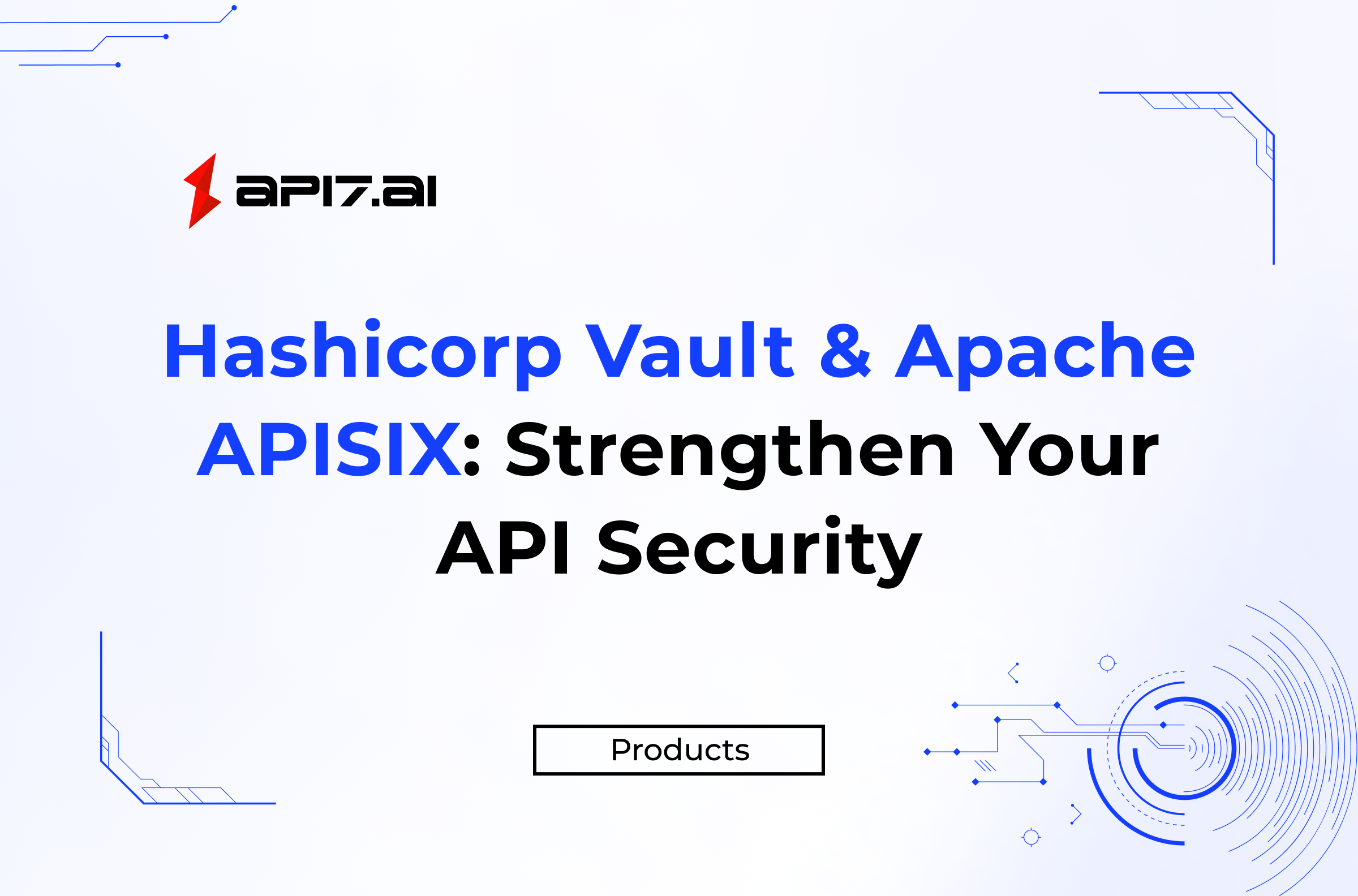 Hashicorp Vault & Apache APISIX: Strengthen Your API Security