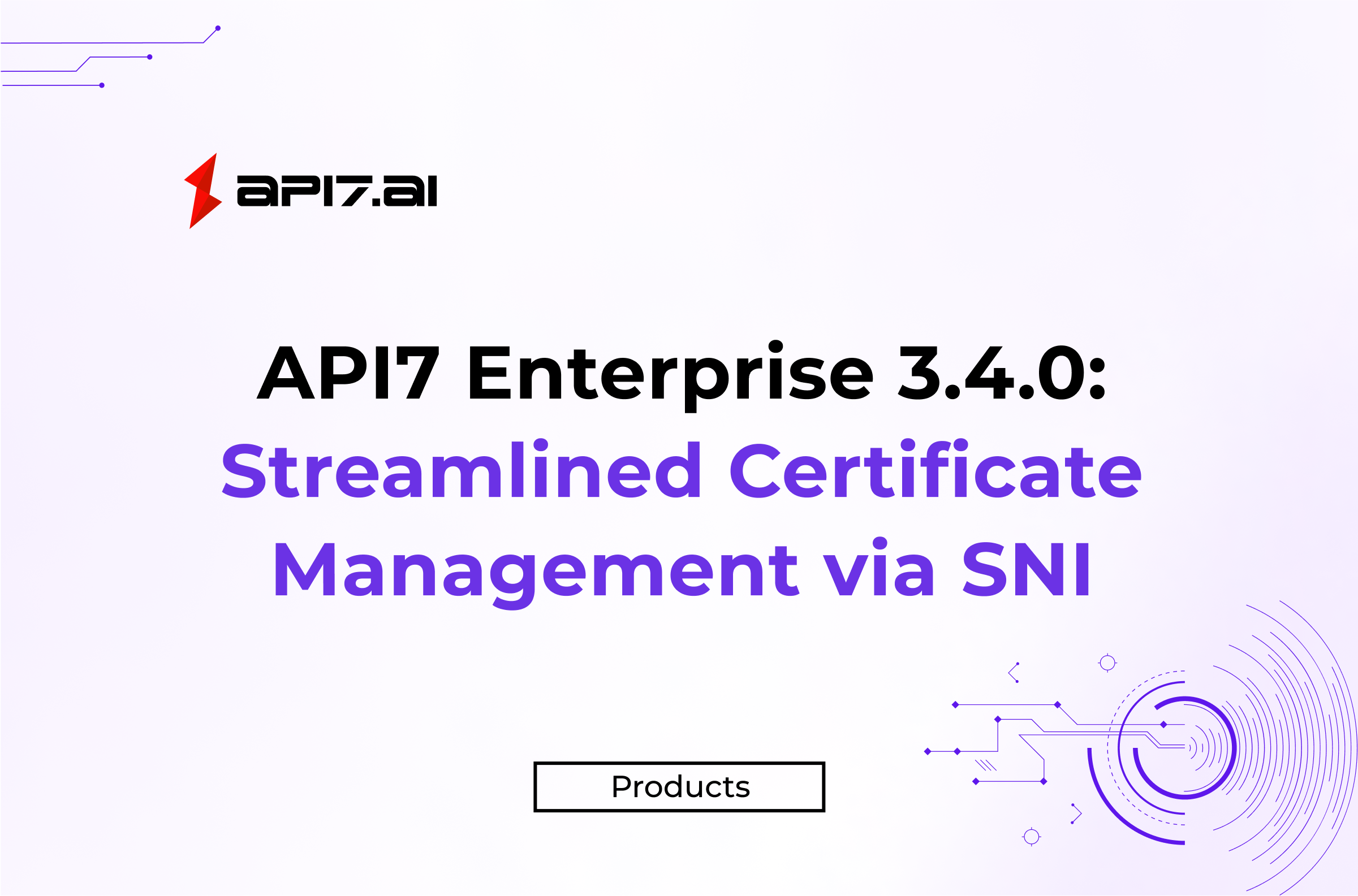 API7 Enterprise v3.4.0 : gestion simplifiée des certificats via SNI