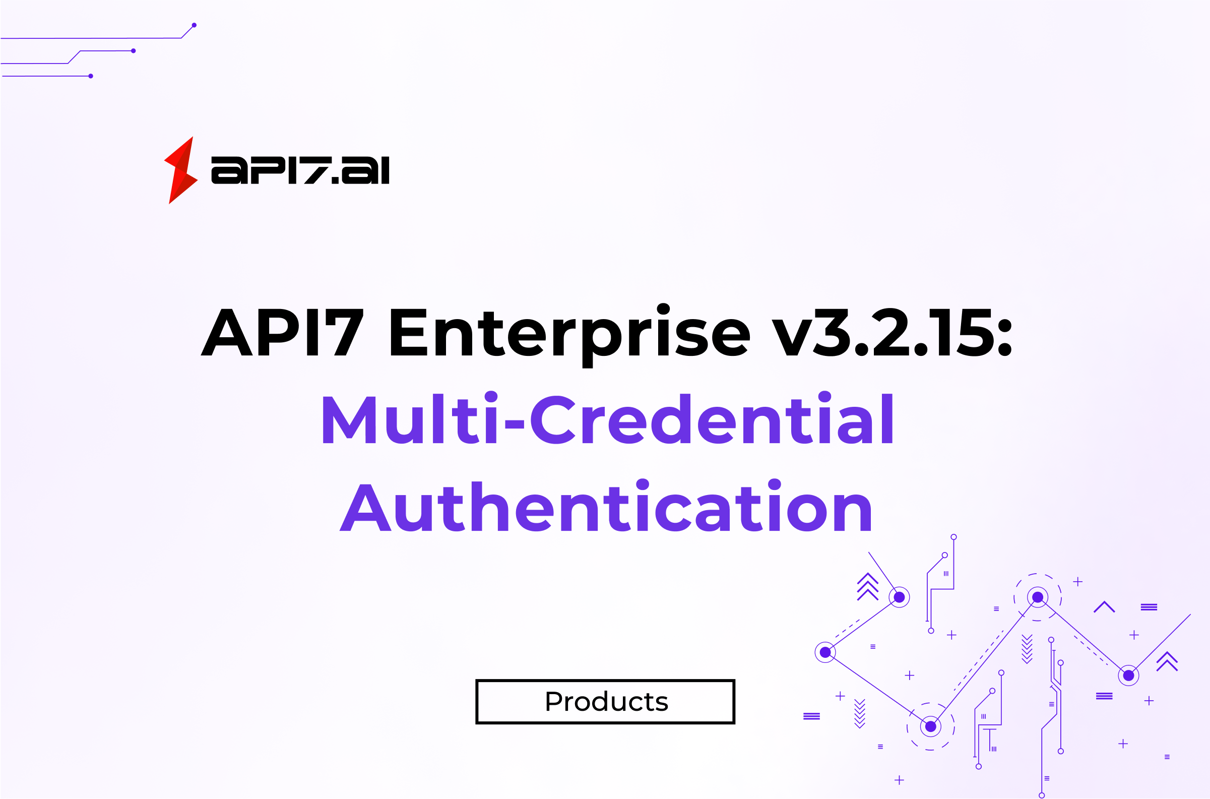 API7 Enterprise v3.2.15: Multi-Credential Authentication