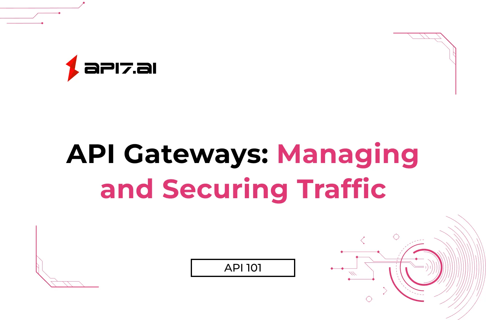 API Gateways: Managing and Securing Traffic