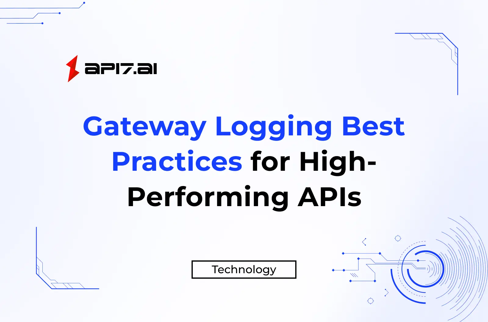 Gateway Logging Best Practices for High-Performing APIs