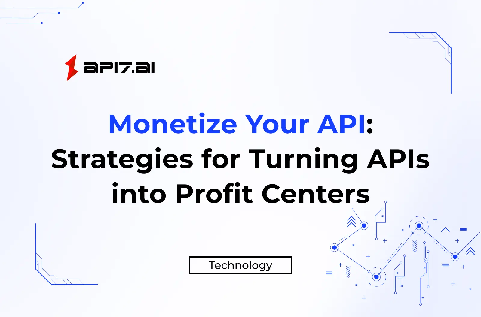 Monetize Your API: Strategies for Turning APIs into Profit Centers