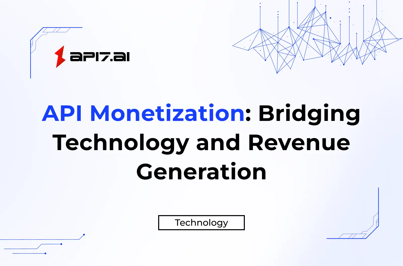 API Monetization: Bridging Technology and Revenue Generation