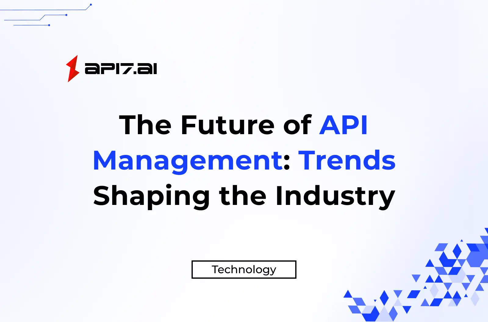 The Future of API Management: Trends and Innovations Shaping the Industry