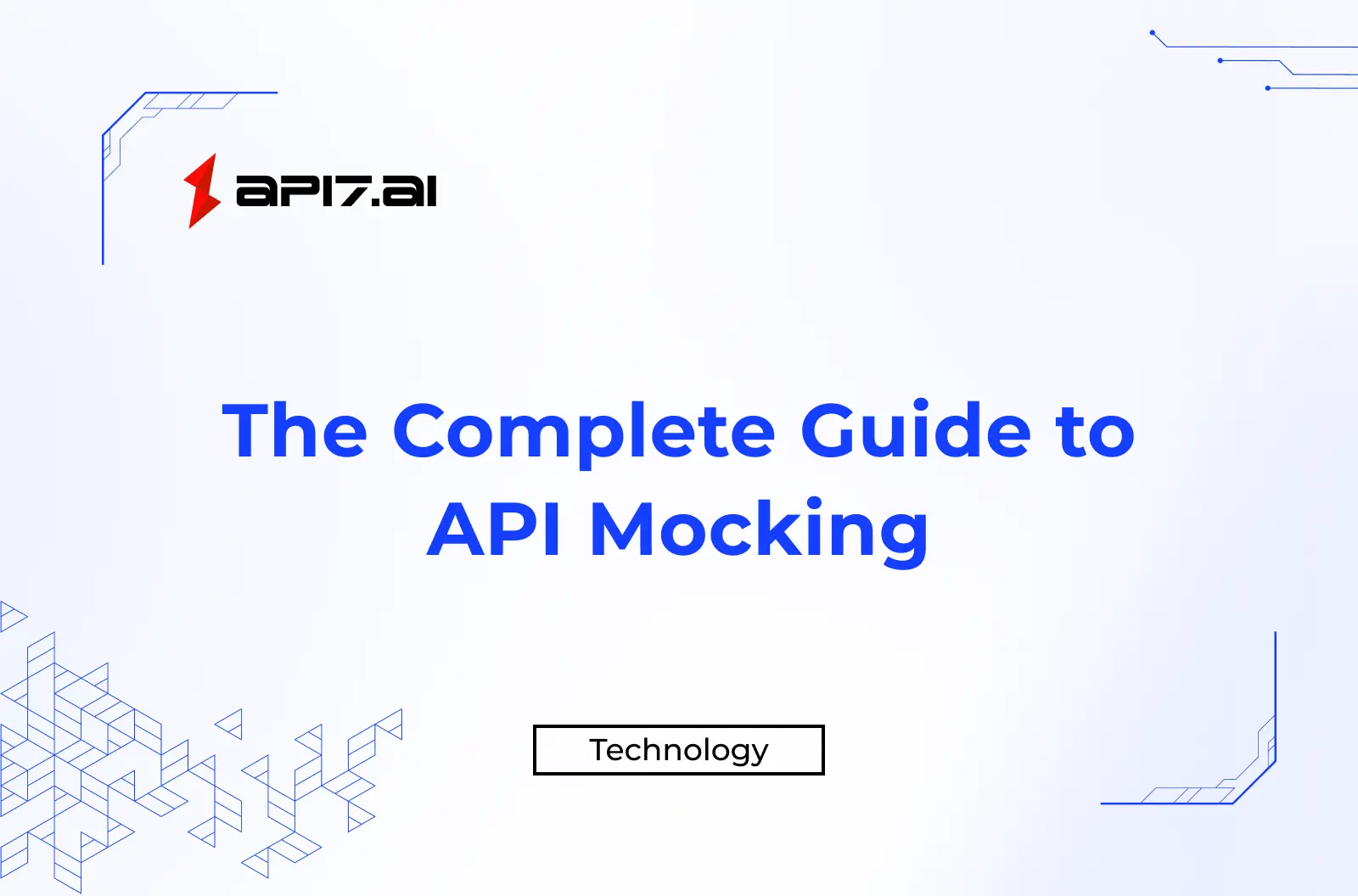 The Complete Guide to API Mocking: Accelerating Development and Enhancing Resilience