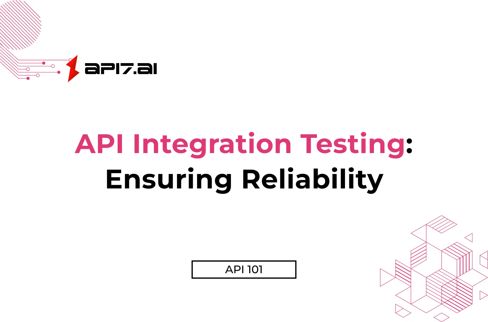 API Integration Testing: Ensuring Reliability