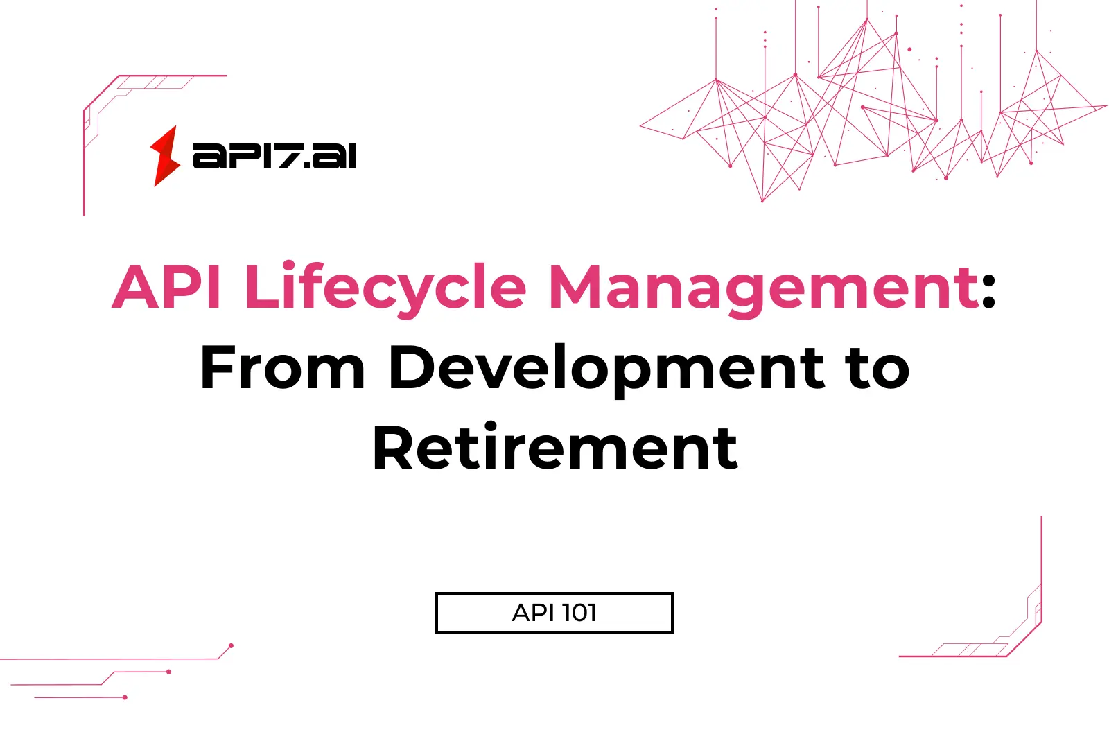 API Lifecycle Management: From Development to Retirement