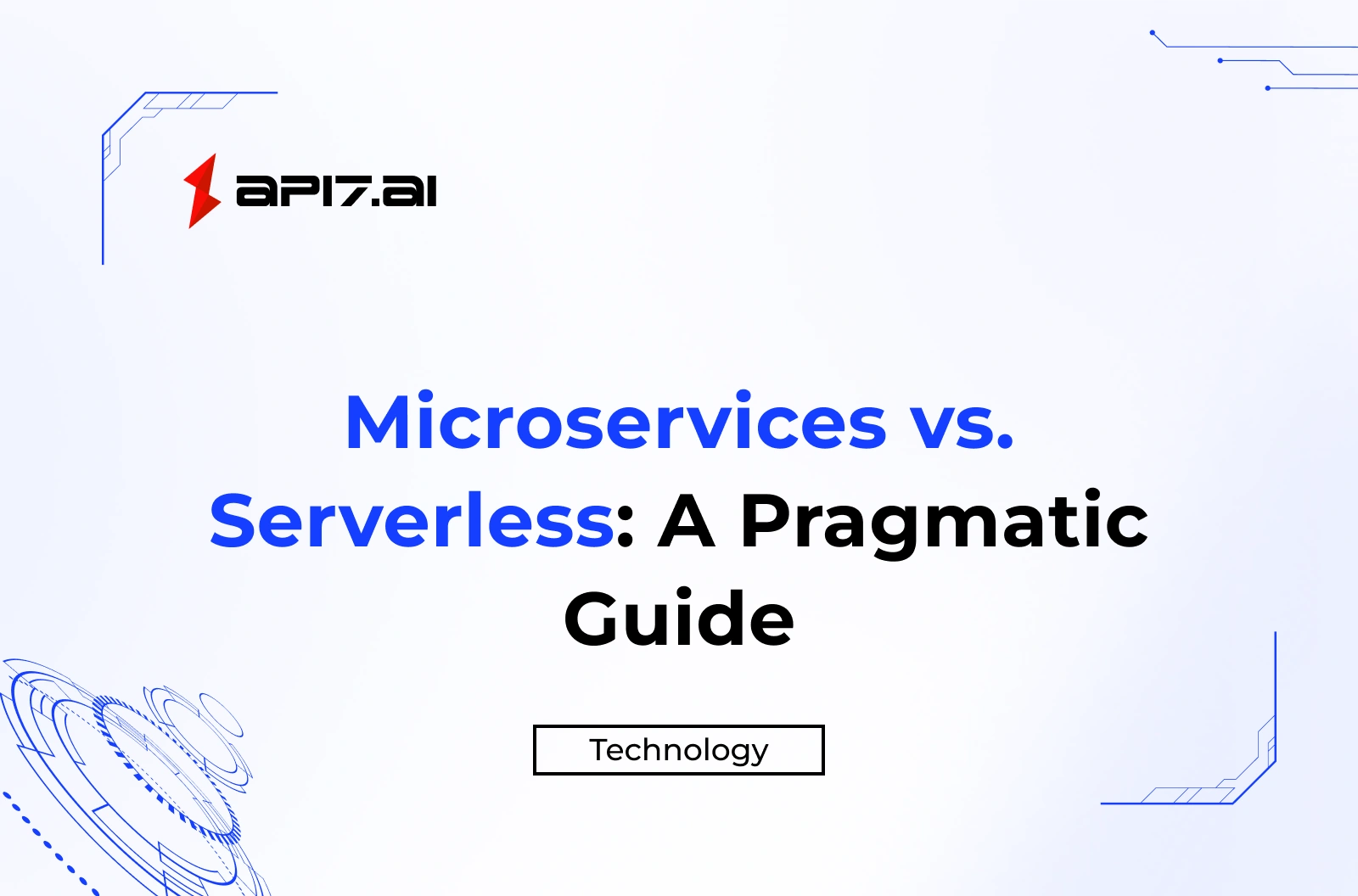 Microservices vs. Serverless: A Pragmatic Guide to Choosing the Right Architecture