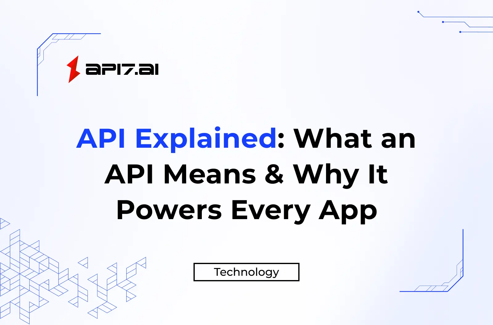 API Explained: What an API Means & Why It Powers Every App You Love