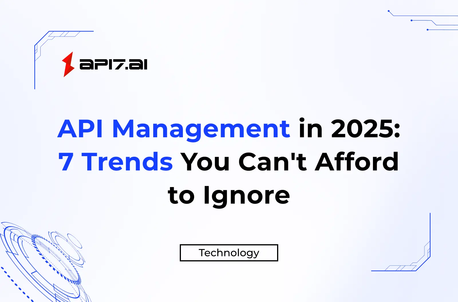 API Management in 2025: 7 Trends You Can't Afford to Ignore