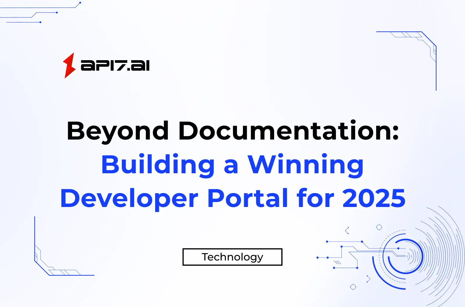 Beyond Documentation: Building a Winning Developer Portal for 2025