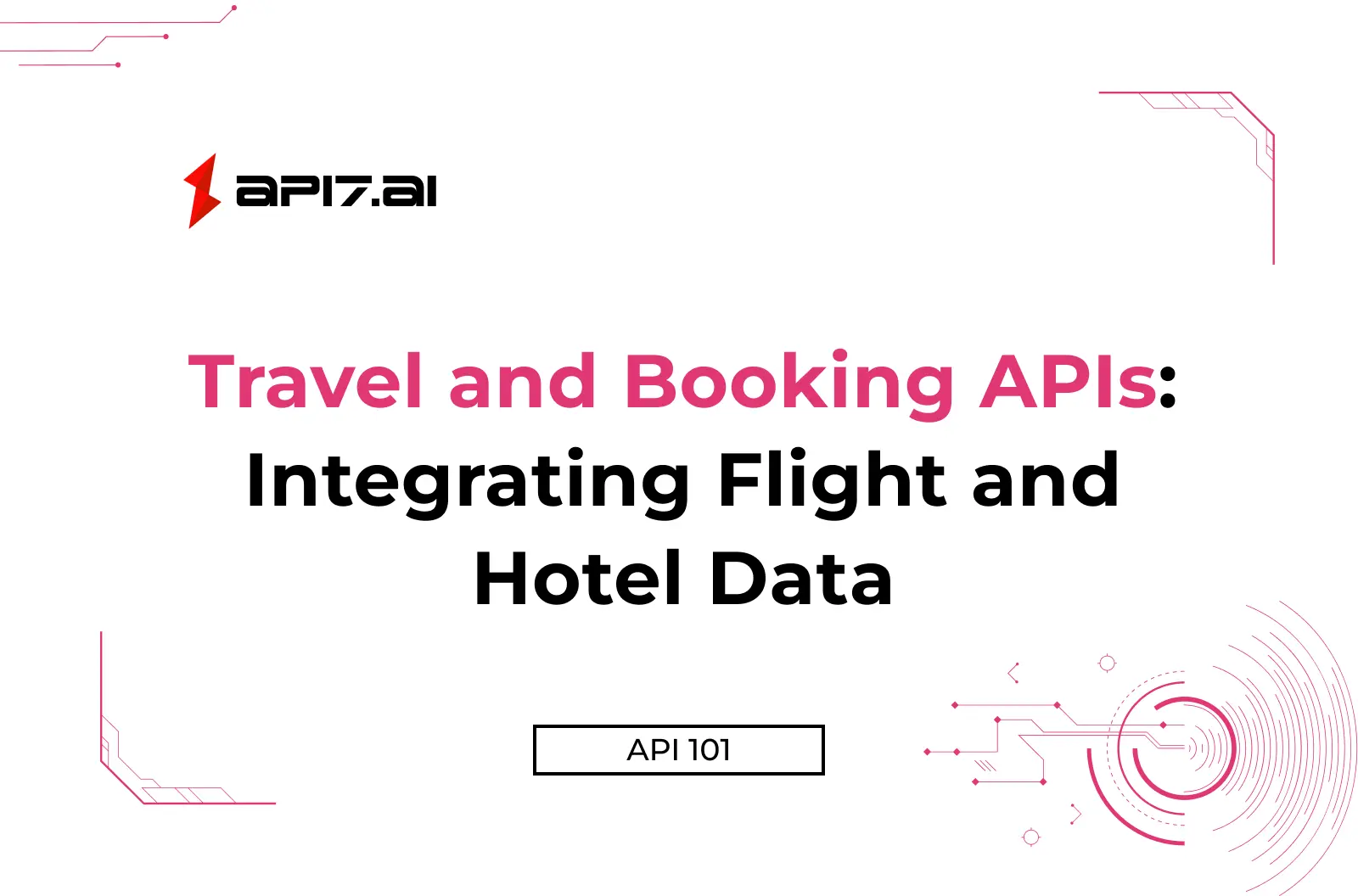 Travel and Booking APIs: Integrating Flight and Hotel Data