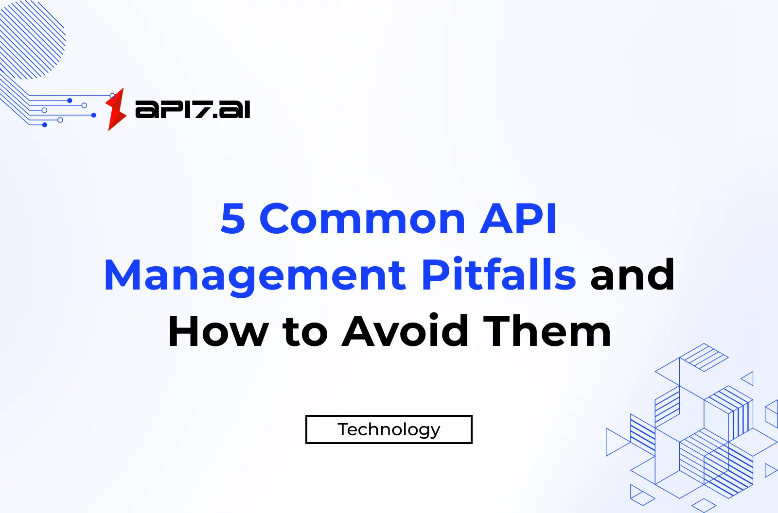 5 Common API Management Pitfalls and How to Avoid Them