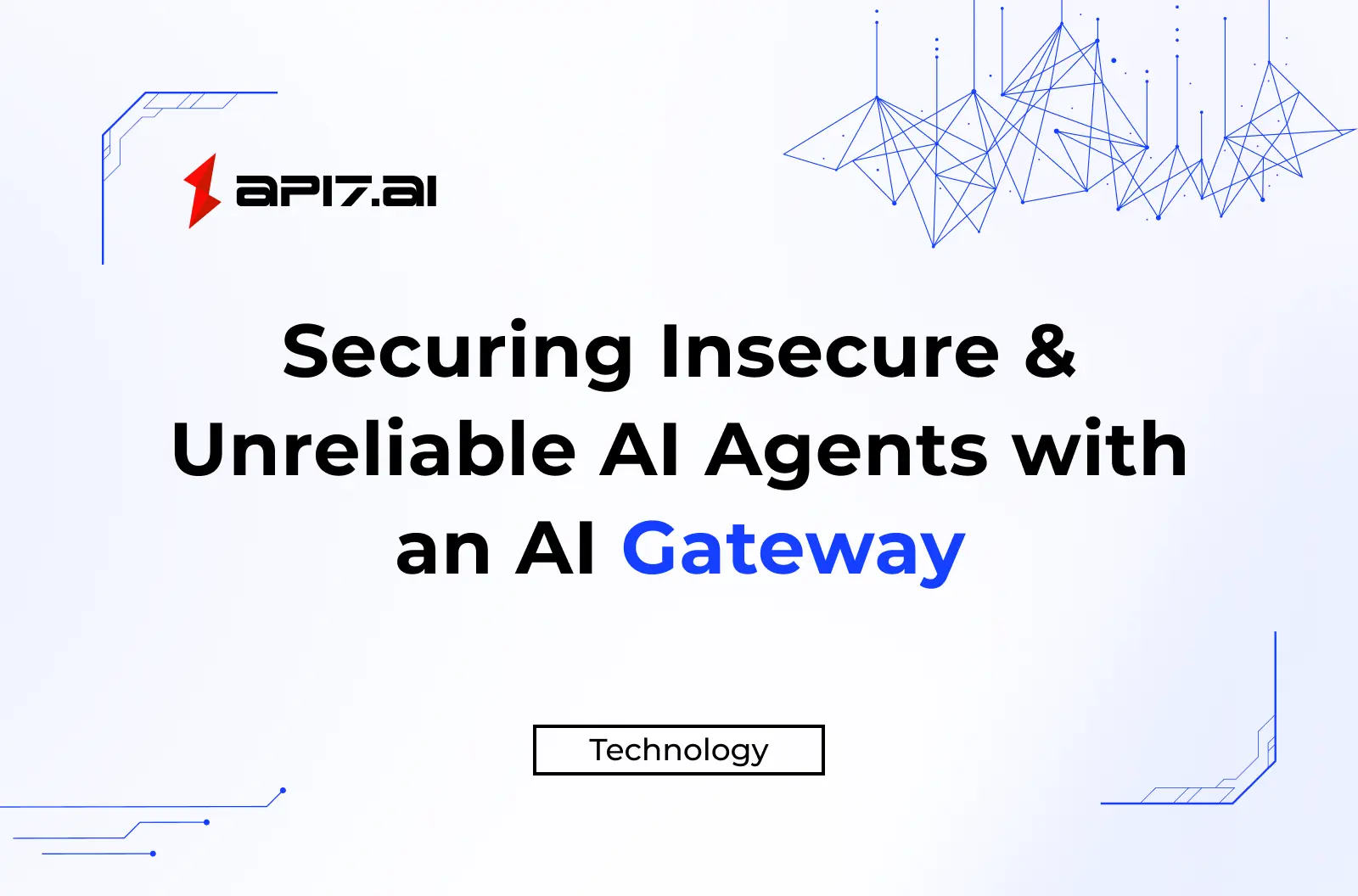 Securing Insecure & Unreliable AI Agents with an AI Gateway