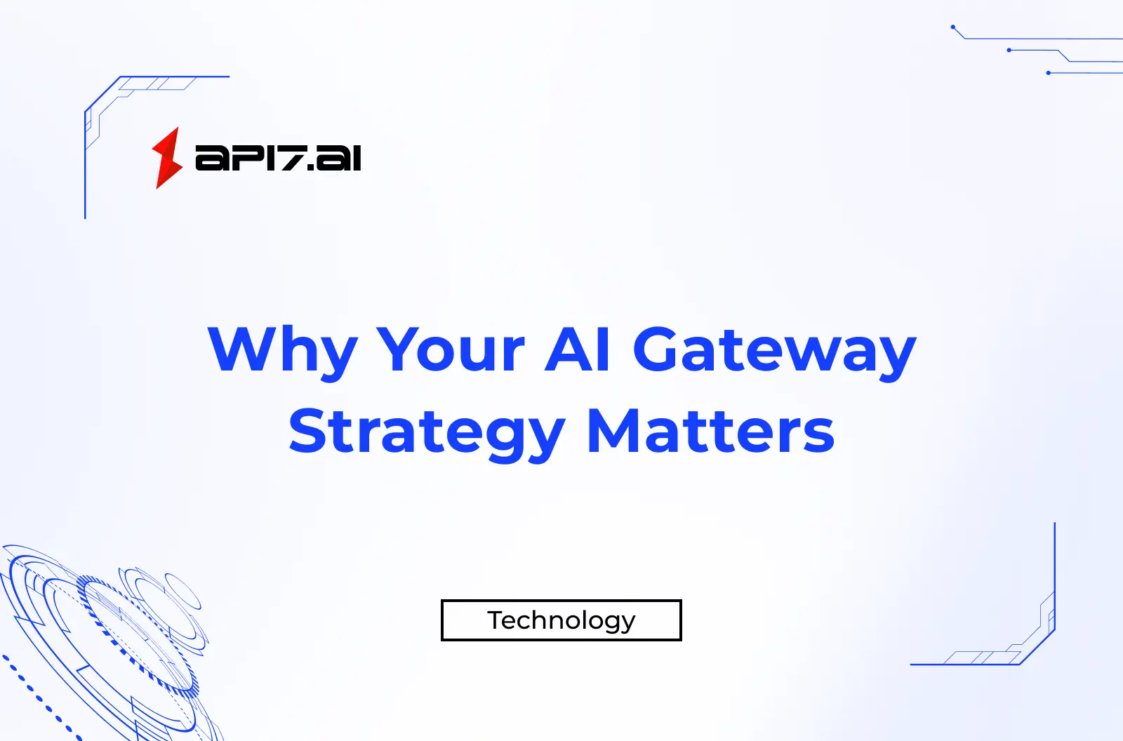 Why Your AI Gateway Strategy Matters