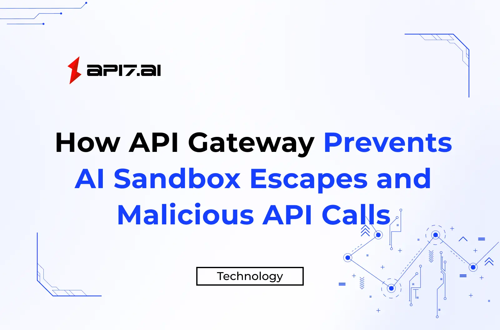 How API Gateway Prevents AI Sandbox Escapes and Malicious API Calls