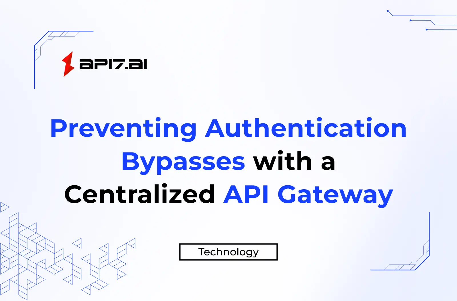 Preventing Authentication Bypasses with a Centralized API Gateway