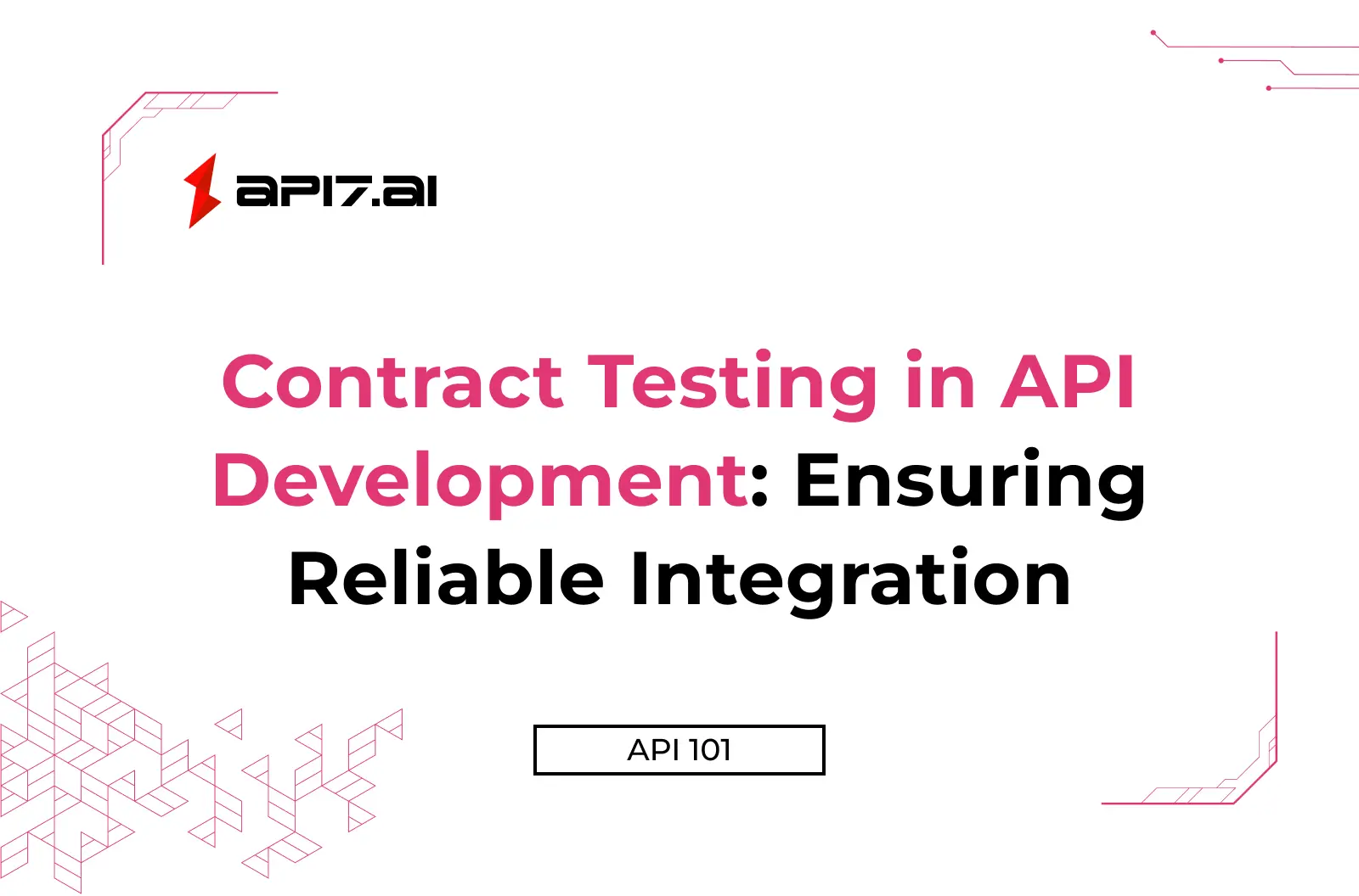 Contract Testing in API Development: Ensuring Reliable Integration