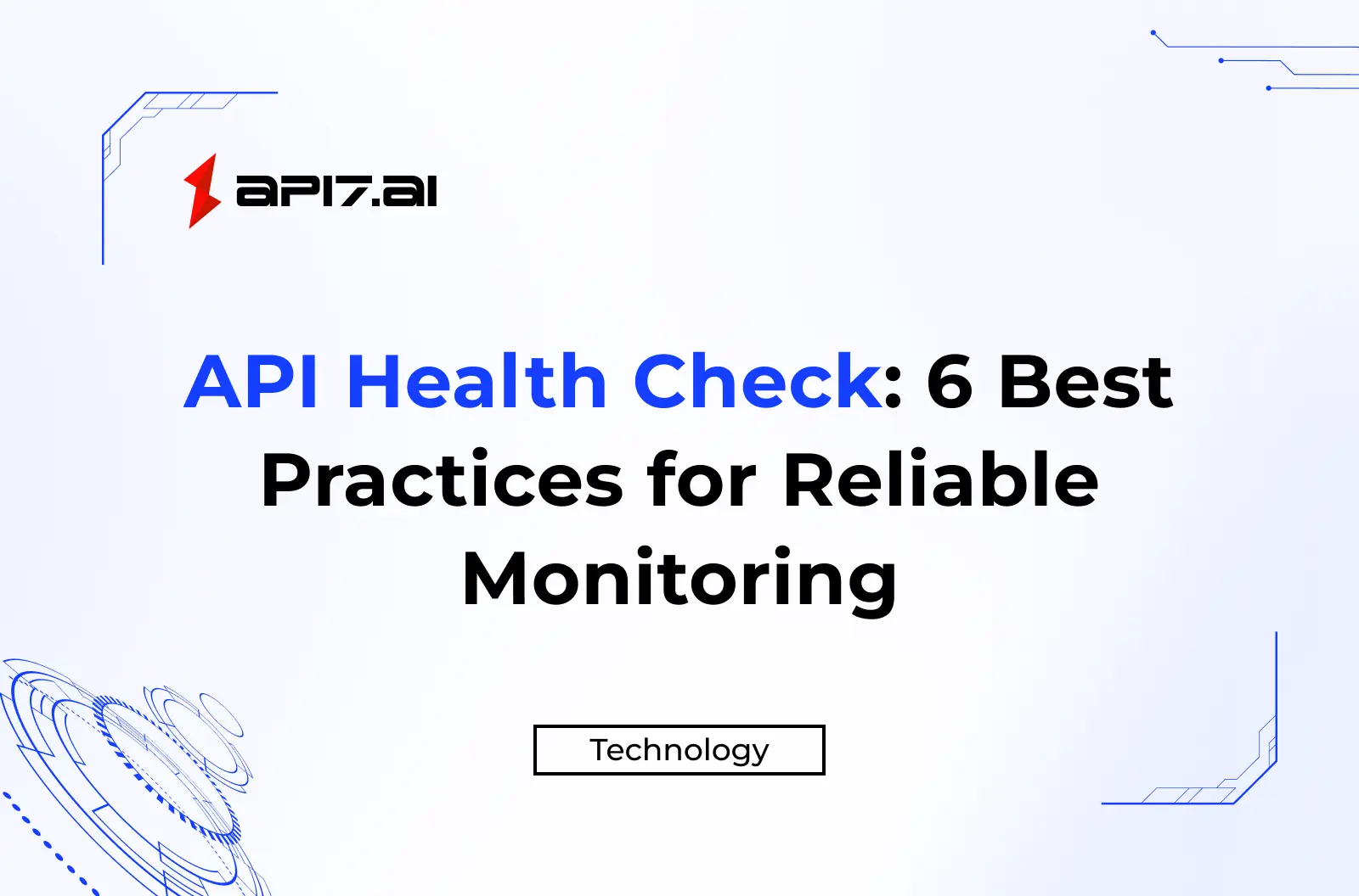 API Health Check: 6 Best Practices for Reliable Monitoring