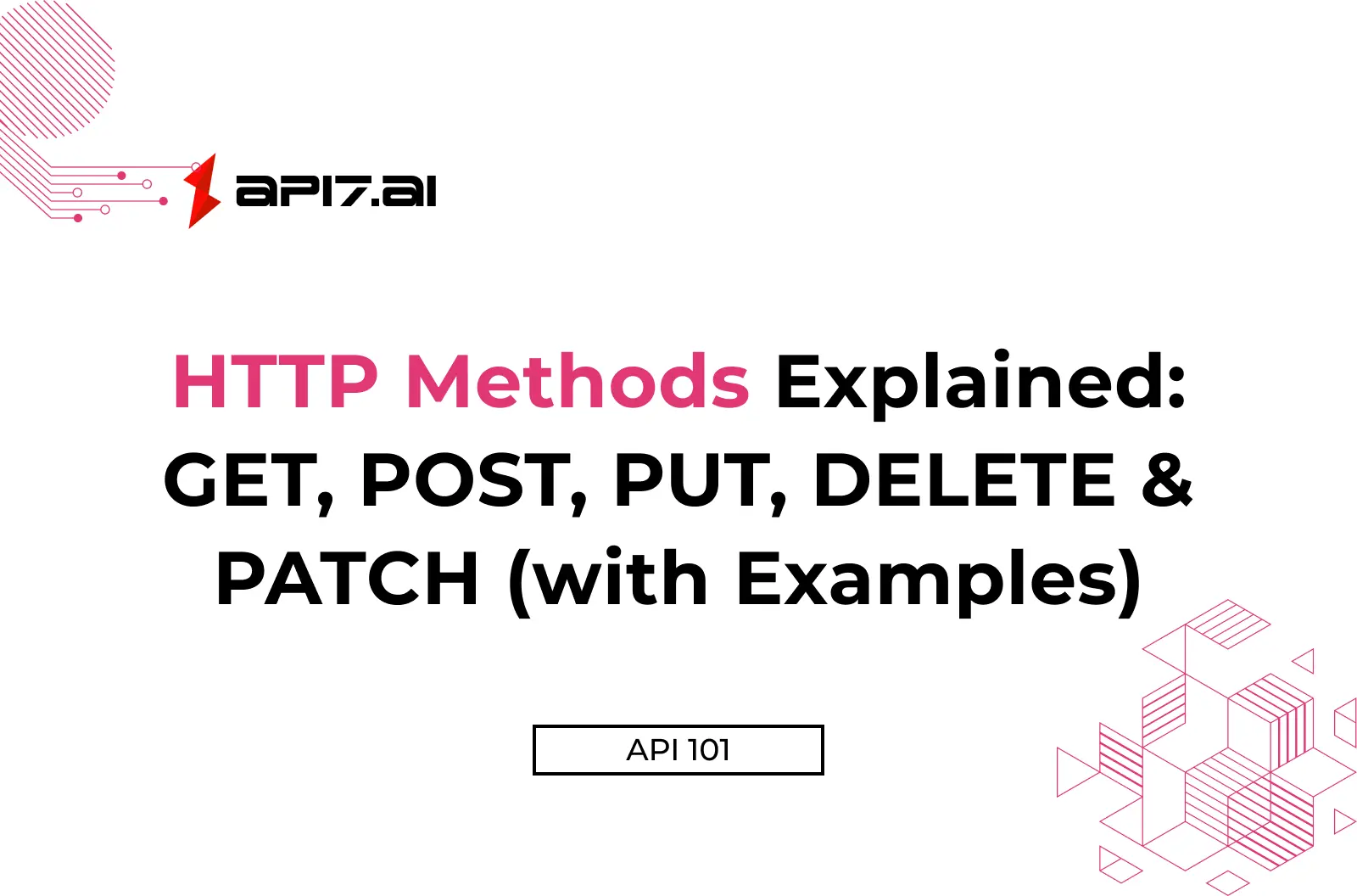 HTTP Methods Explained: GET, POST, PUT, DELETE & PATCH (with Examples)