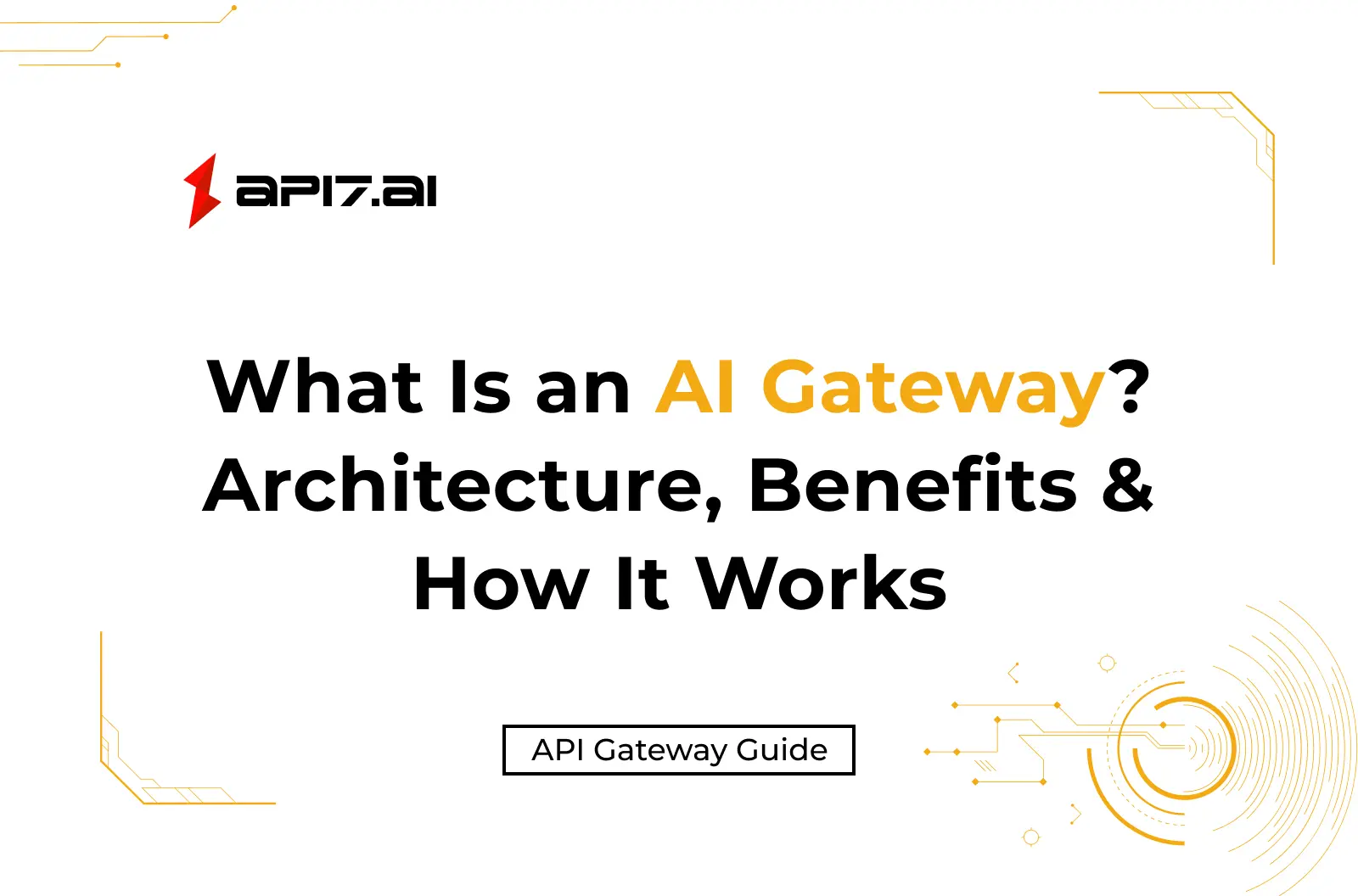 What Is an AI Gateway? Architecture, Benefits & How It Works (2026 Guide)