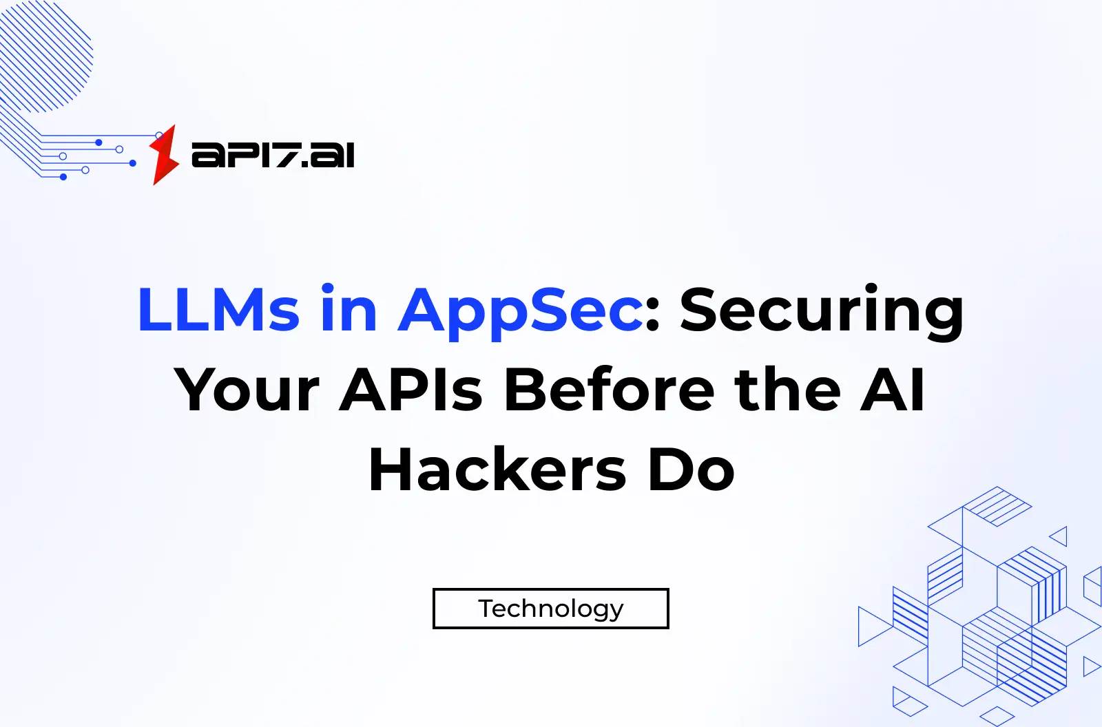 LLMs in AppSec: Securing Your APIs Before the AI Hackers Do