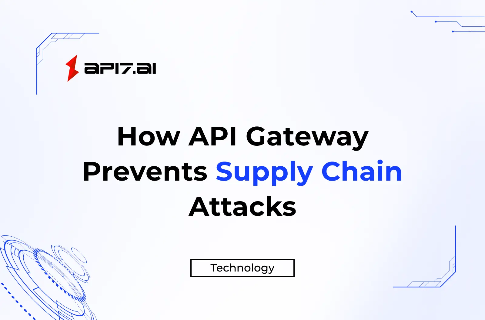 Securing Your Infrastructure: How API Gateway Prevents Supply Chain Attacks
