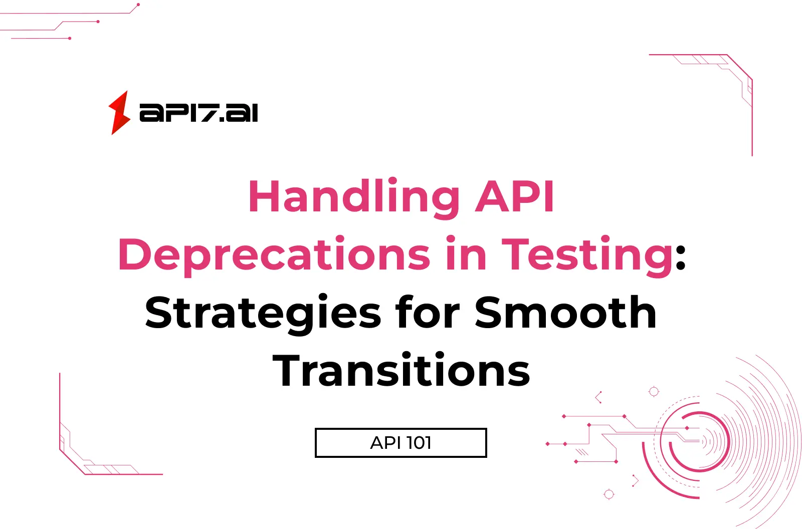 Handling API Deprecations in Testing: Strategies for Smooth Transitions