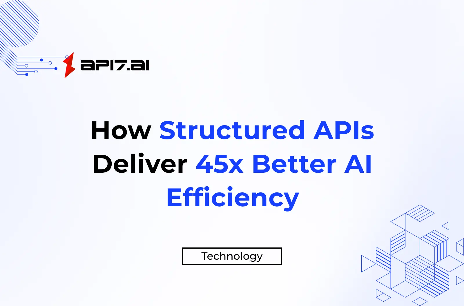 How Structured APIs Deliver 45x Better AI Efficiency
