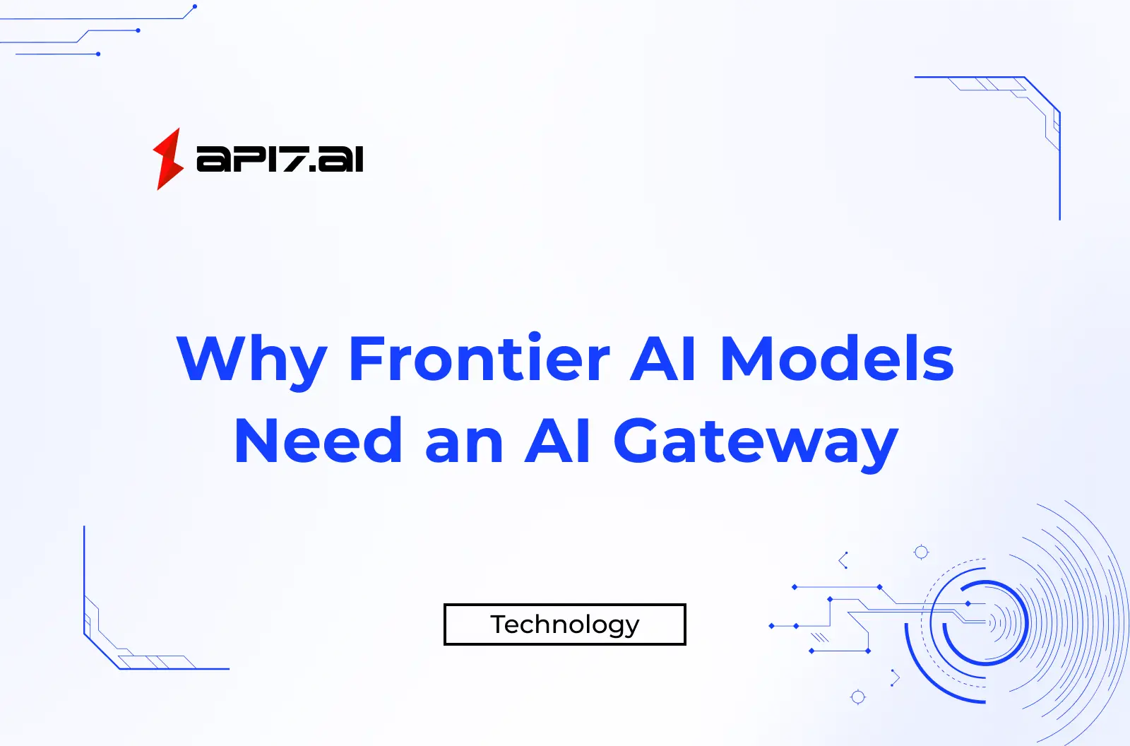 Why Frontier AI Models Need an AI Gateway