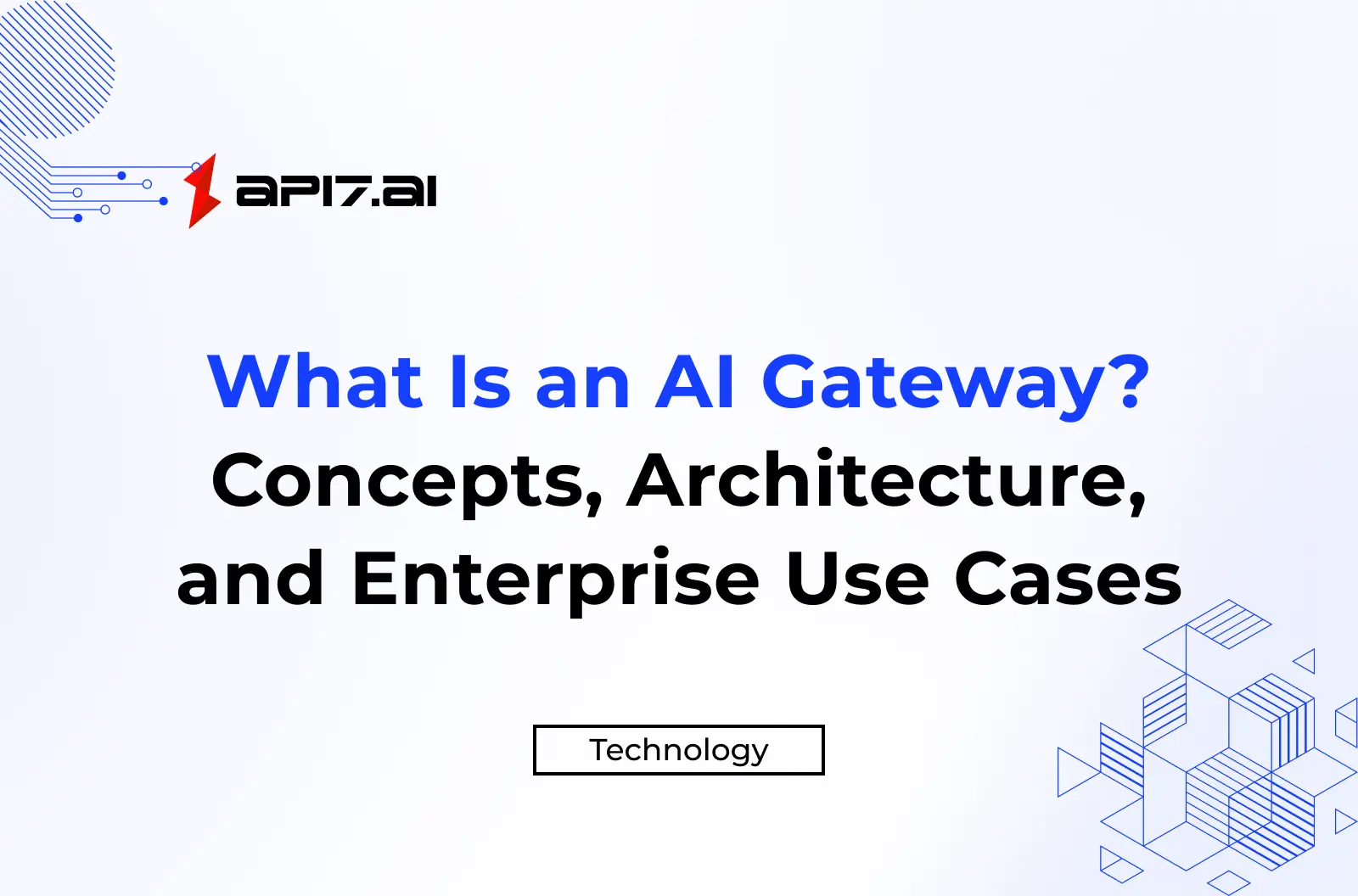 What Is an AI Gateway? Concepts, Architecture, and Enterprise Use Cases