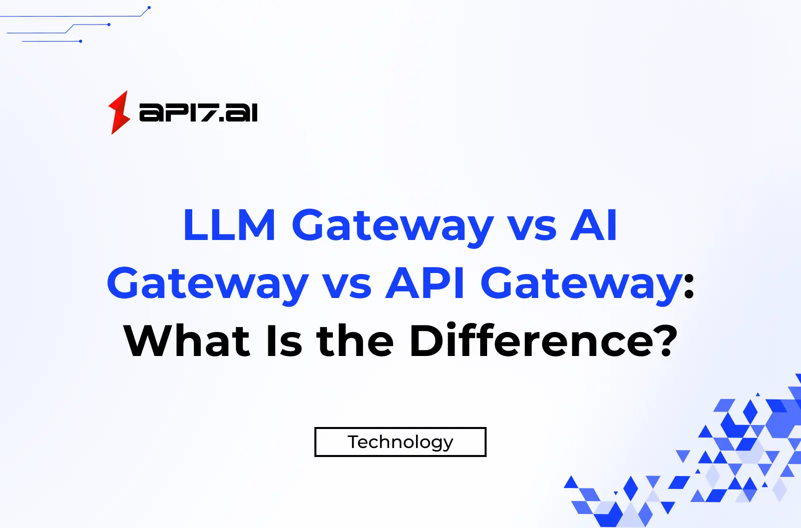 LLM Gateway vs AI Gateway vs API Gateway: What Is the Difference?