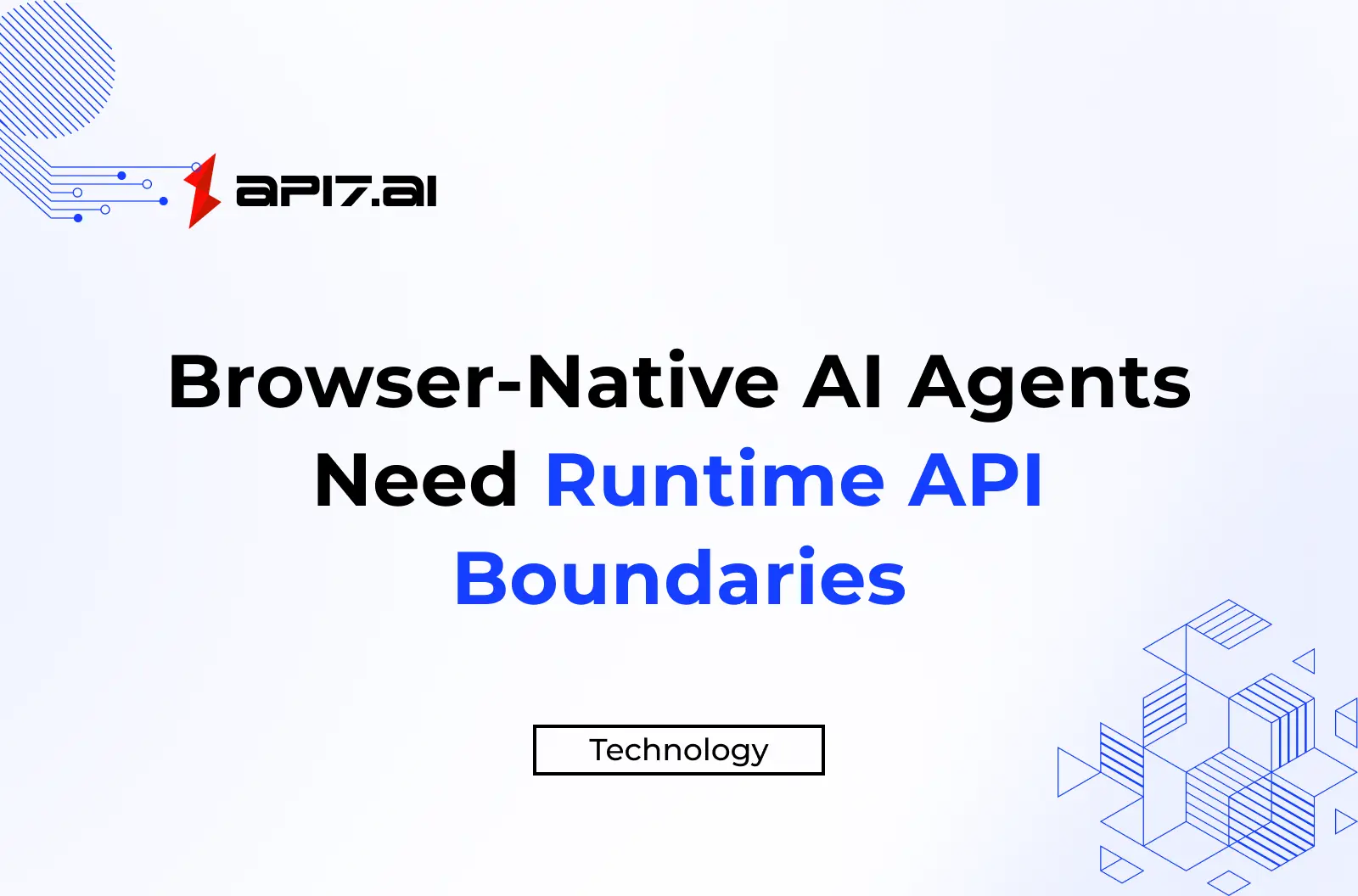 Browser-Native AI Agents Need Runtime API Boundaries