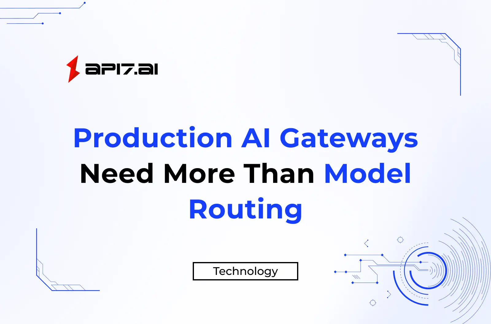 Production AI Gateways Need More Than Model Routing