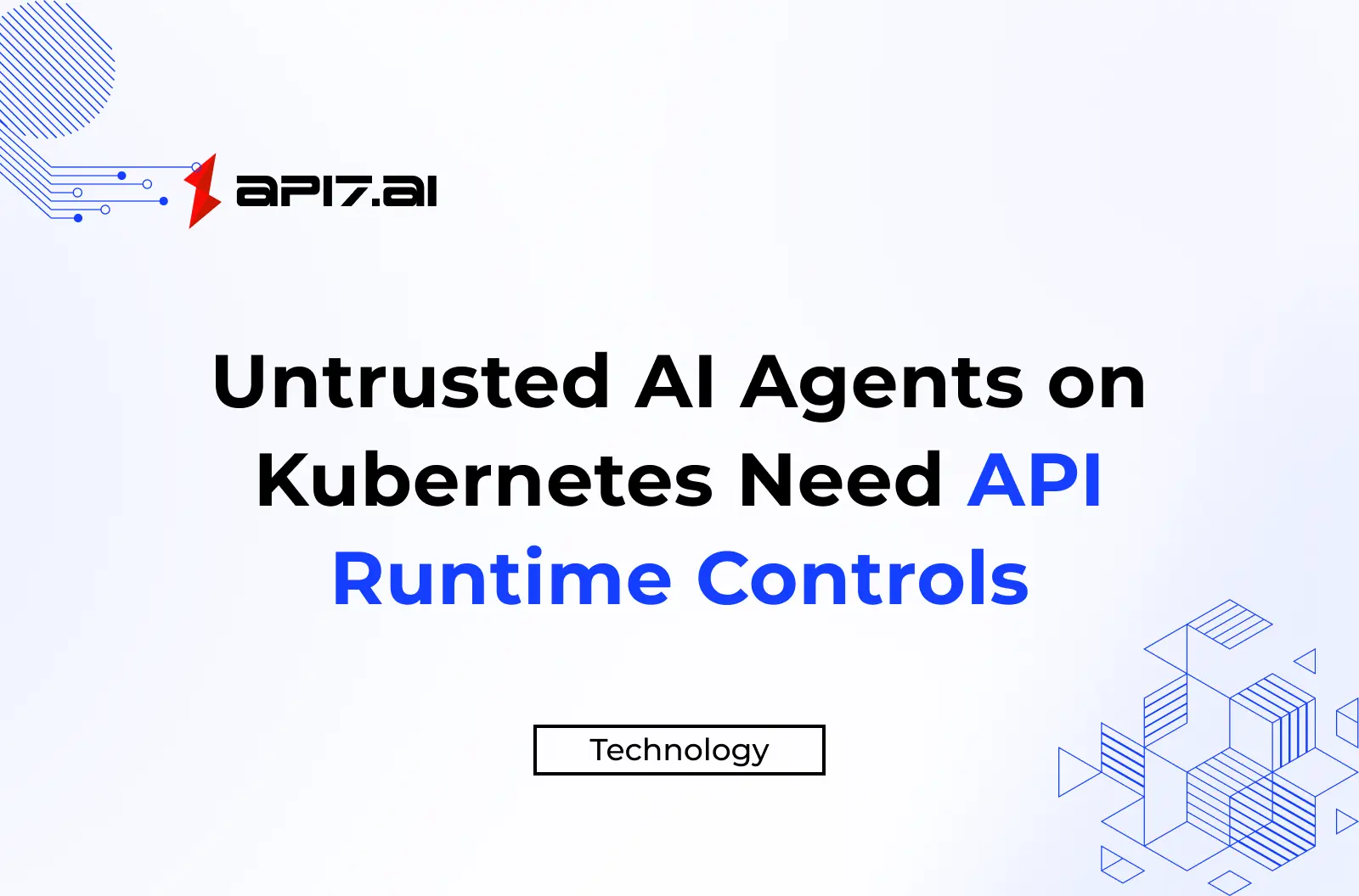 Untrusted AI Agents on Kubernetes Need API Runtime Controls