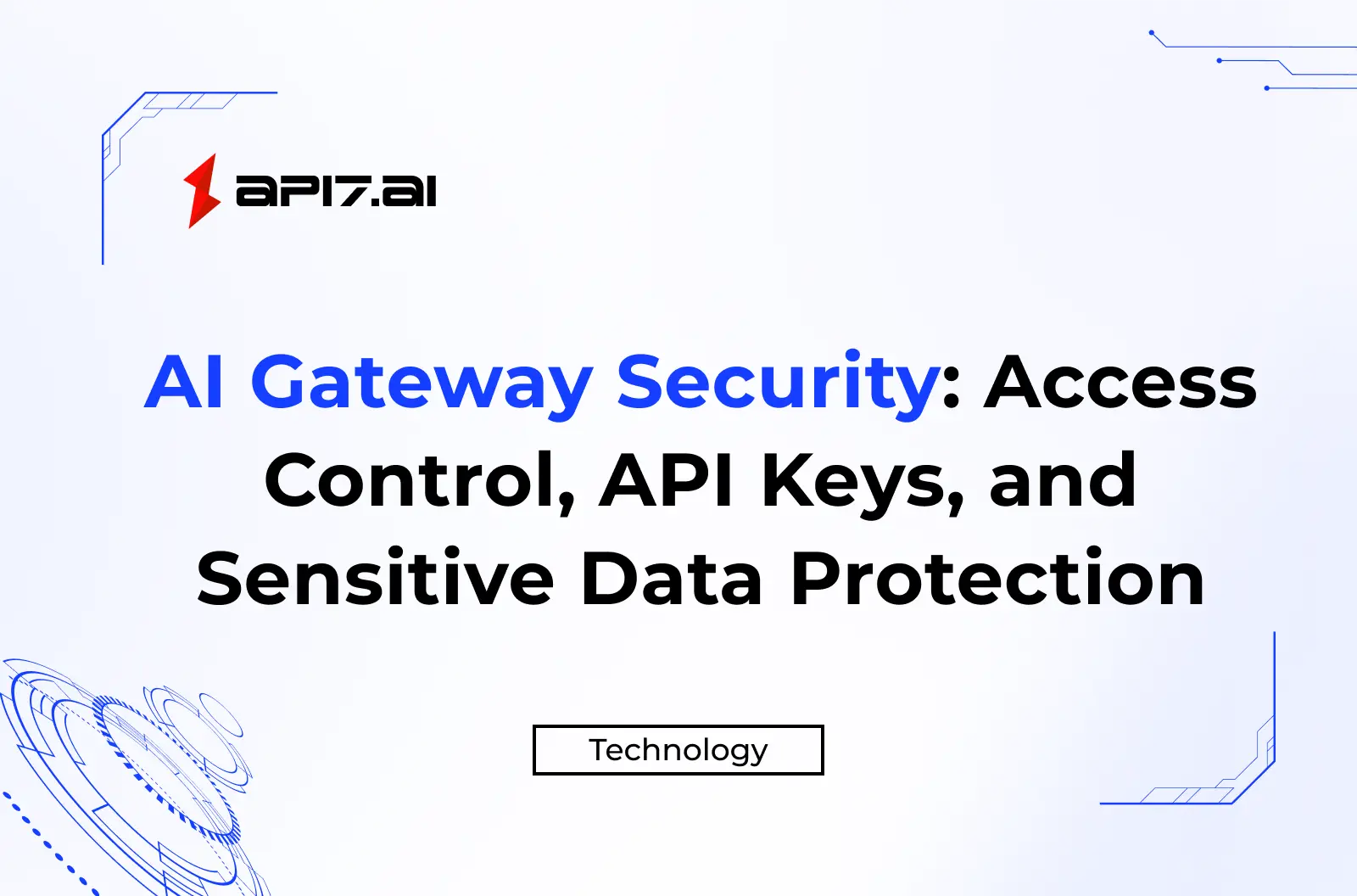 AI Gateway Security: Access Control, API Keys, and Sensitive Data Protection