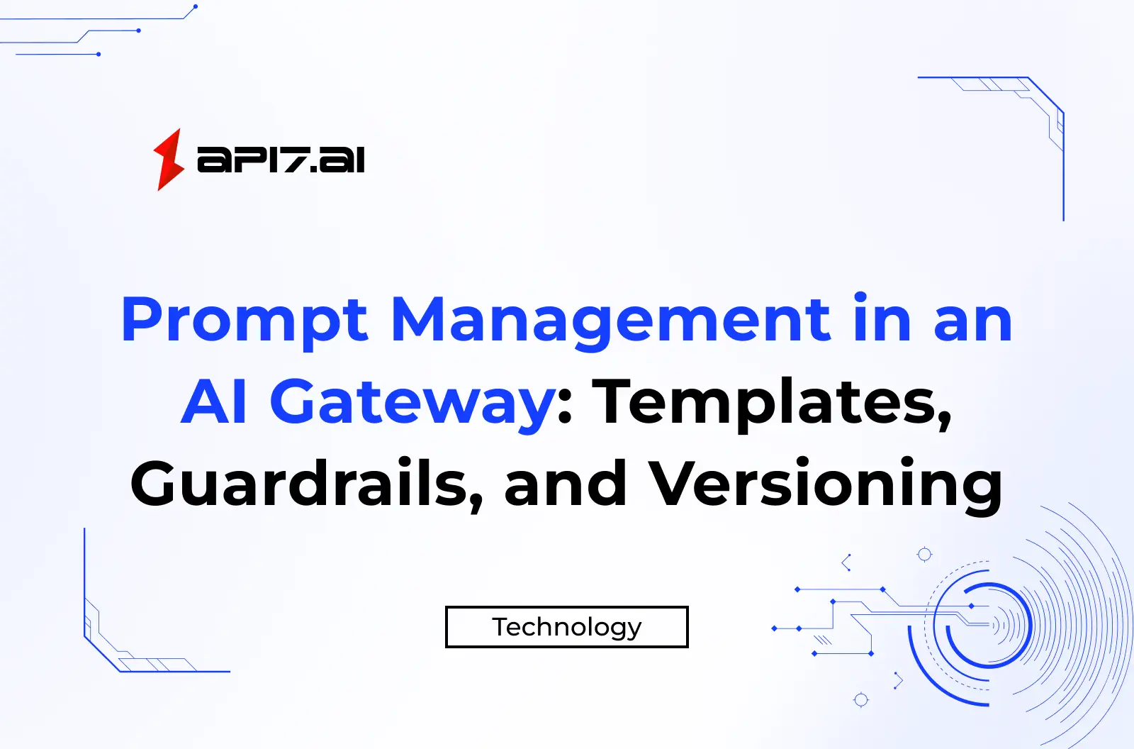 Prompt Management in an AI Gateway: Templates, Guardrails, and Versioning