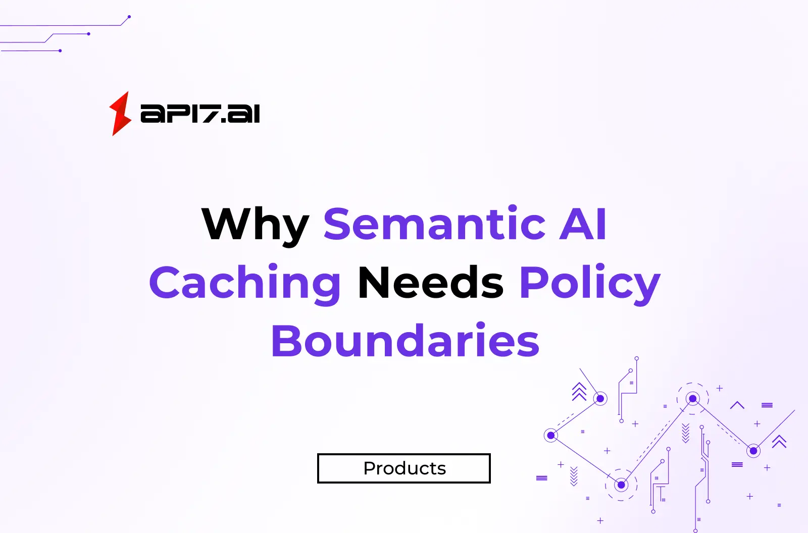 Why Semantic AI Caching Needs Policy Boundaries