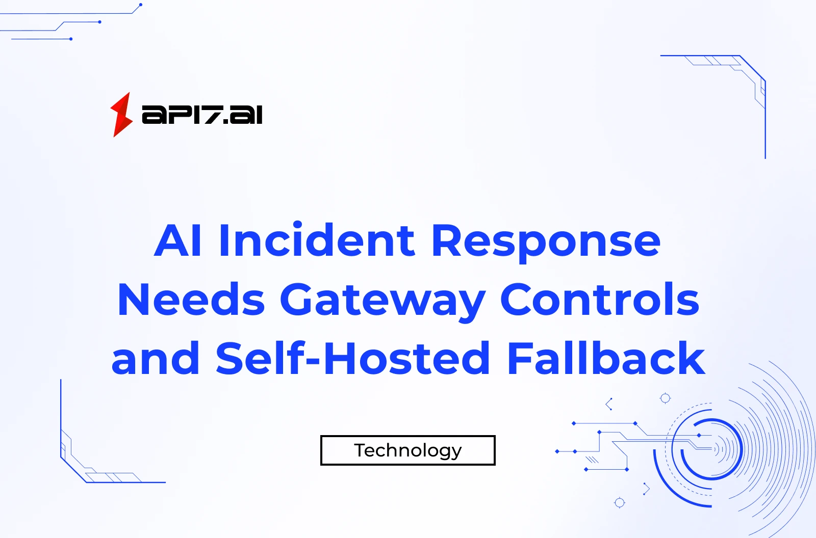 AI Incident Response Needs Gateway Controls and Self-Hosted Fallback
