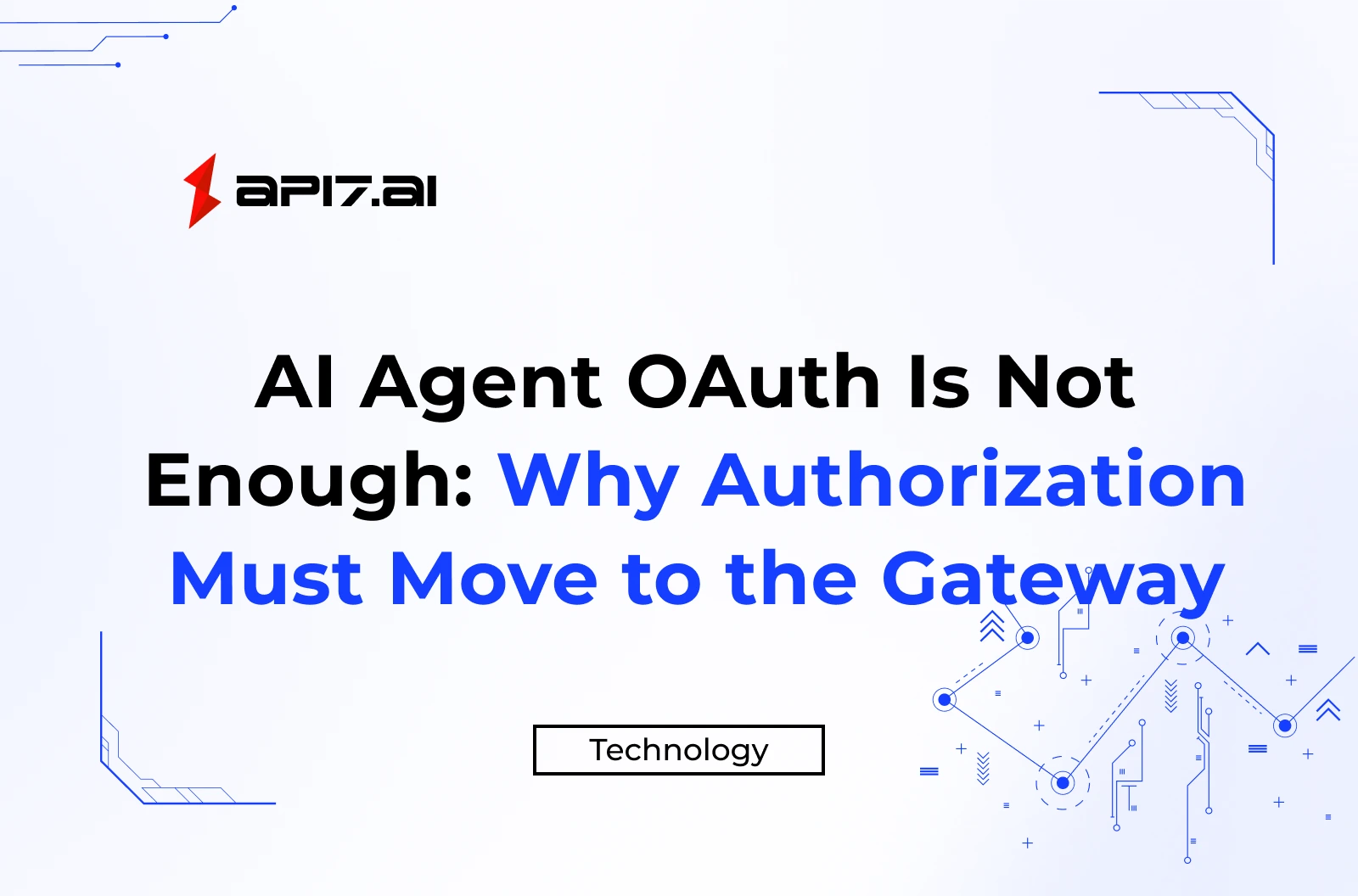 AI Agent OAuth Is Not Enough: Why Authorization Must Move to the Gateway