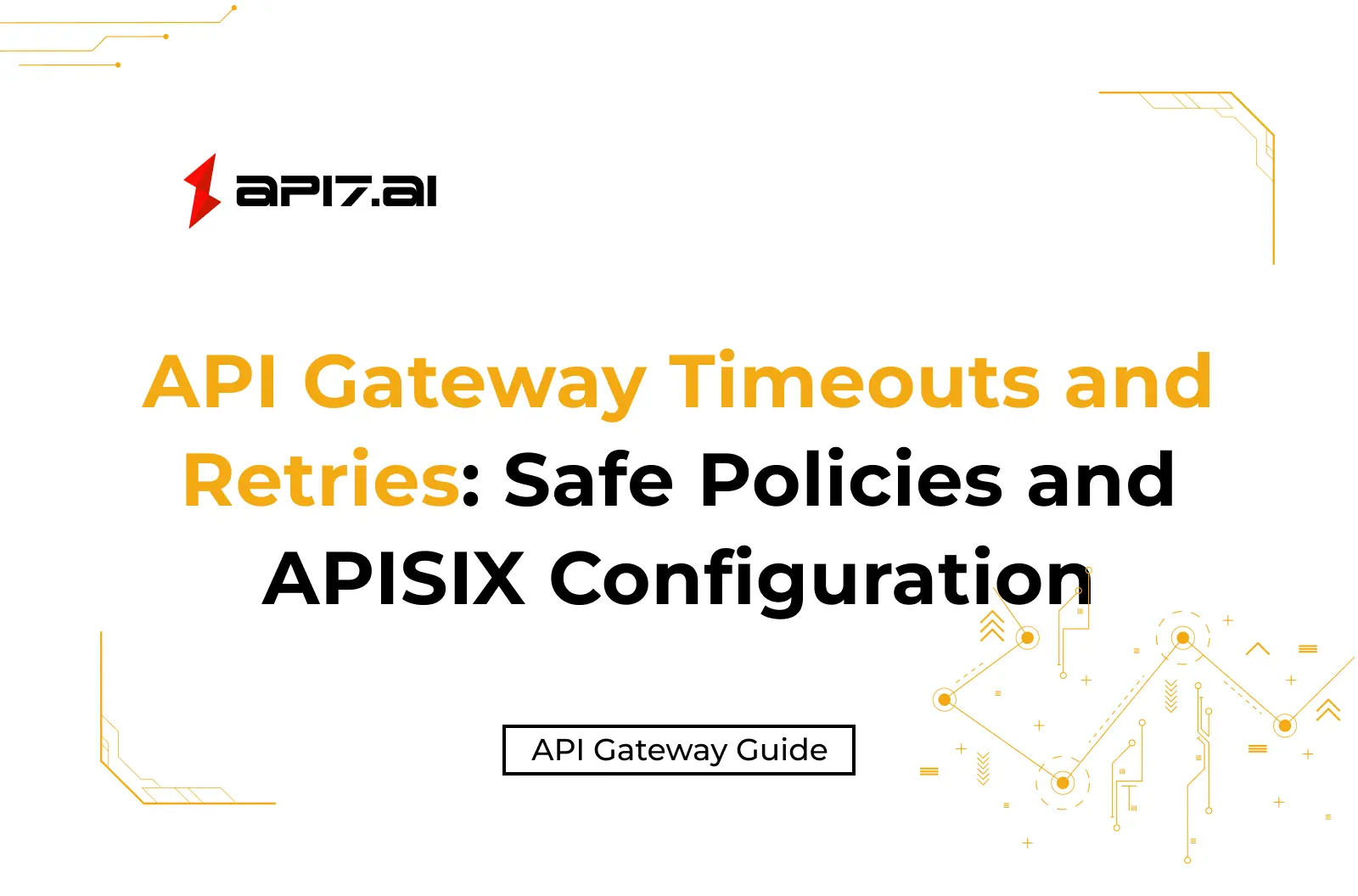 API Gateway Timeouts and Retries: Safe Policies and APISIX Configuration