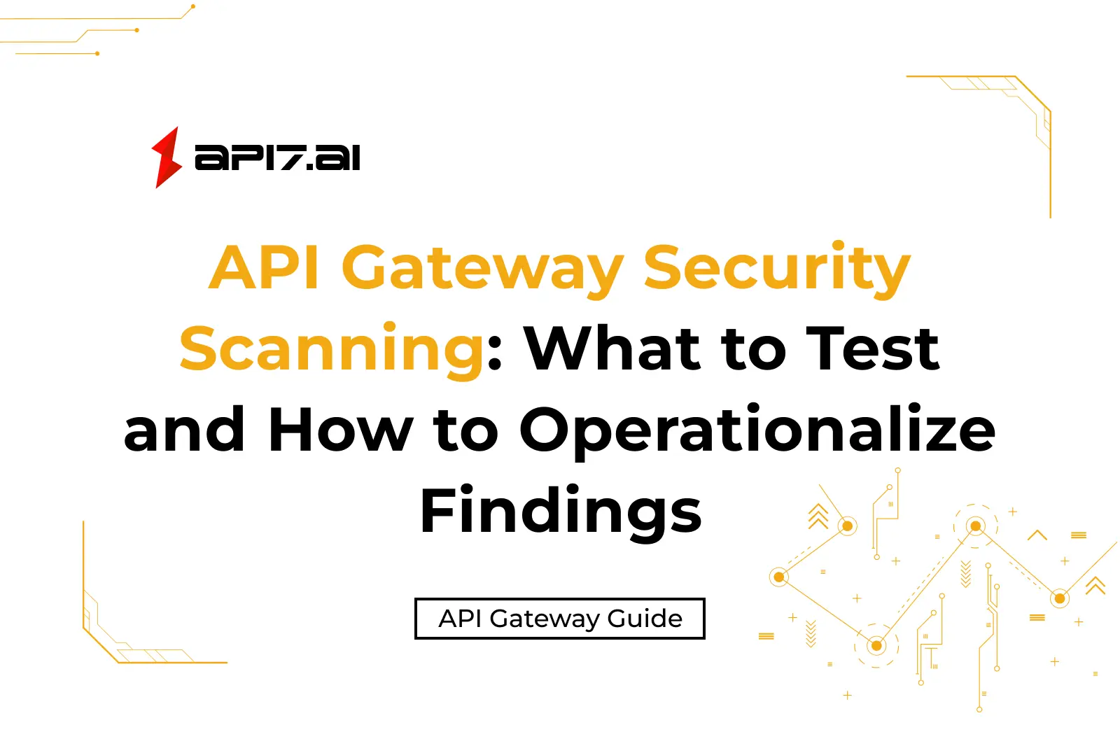 API Gateway Security Scanning: What to Test and How to Operationalize Findings