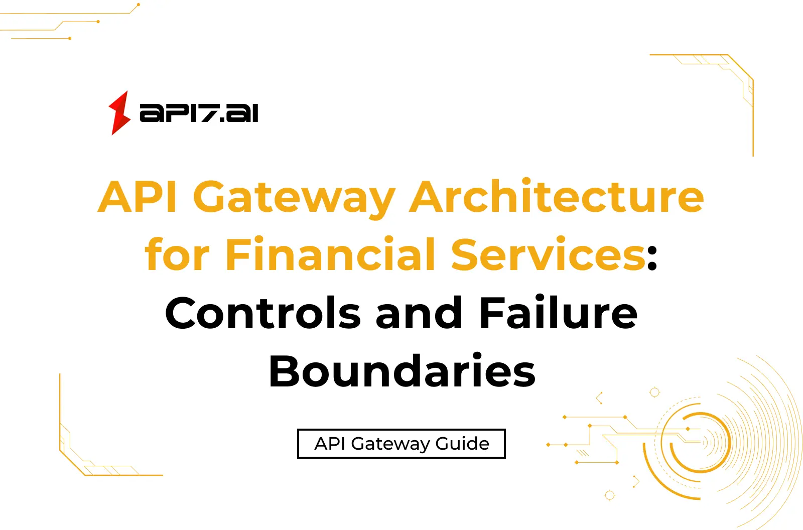 API Gateway Architecture for Financial Services: Controls and Failure Boundaries