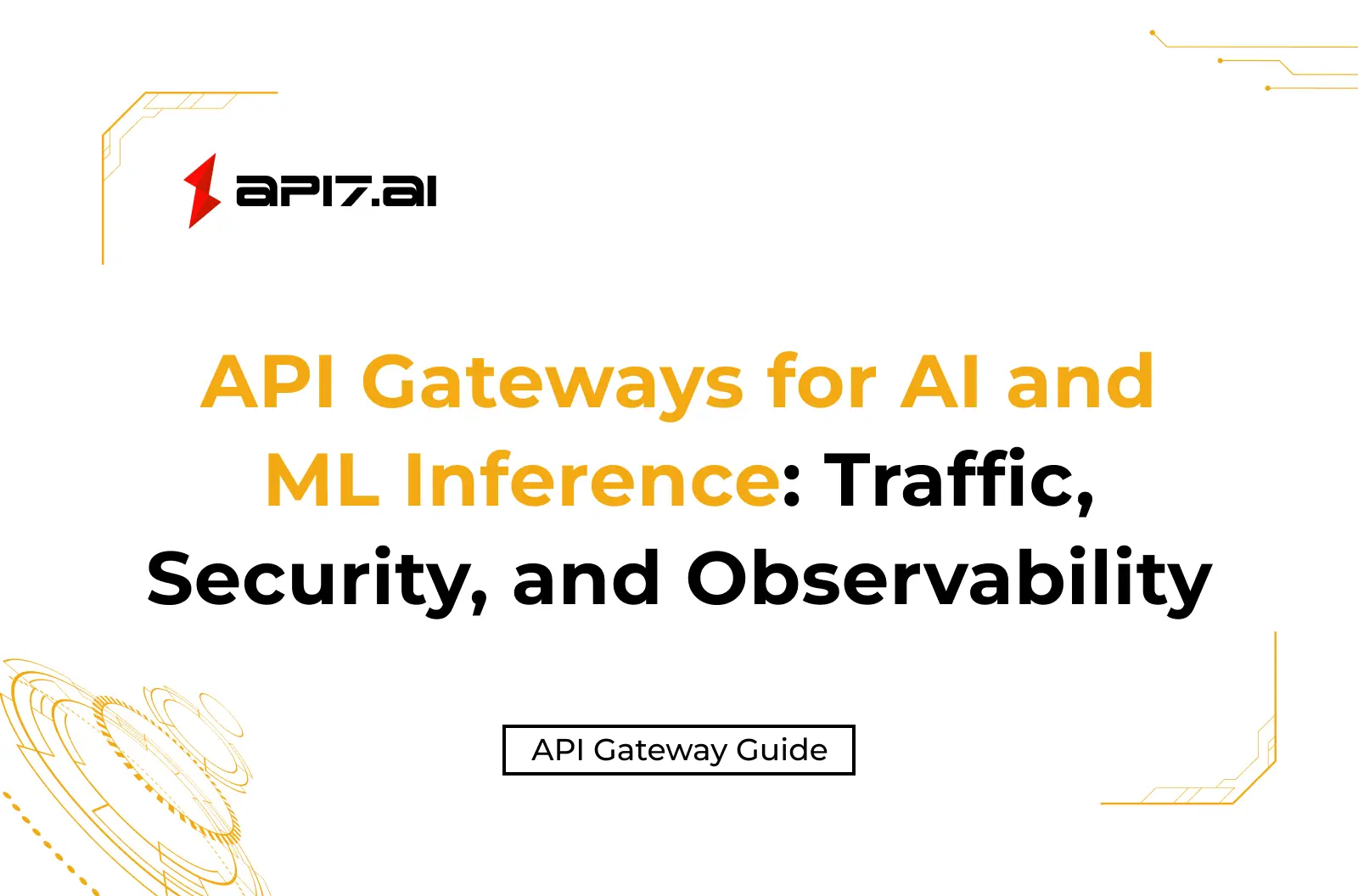API Gateways for AI and ML Inference: Traffic, Security, and Observability