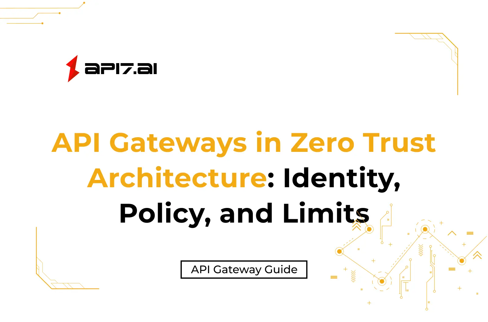 API Gateways in Zero Trust Architecture: Identity, Policy, and Limits